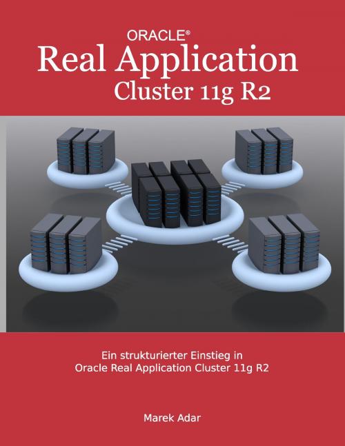 Cover of the book Ein strukturierter Einstieg in Oracle Real Application Cluster 11g R2 by Marek Adar, Books on Demand