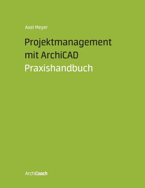 Cover of the book Projektmanagement mit ArchiCAD by Axel Meyer, Books on Demand