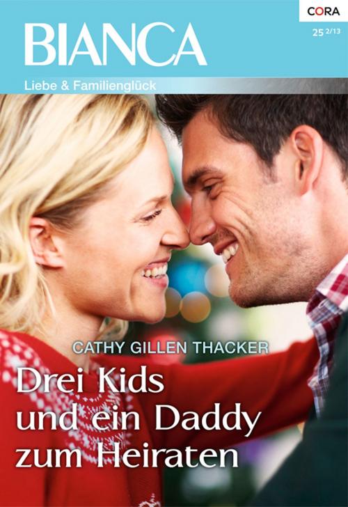 Cover of the book Drei Kids und ein Daddy zum Heiraten by Cathy Gillen Thacker, CORA Verlag