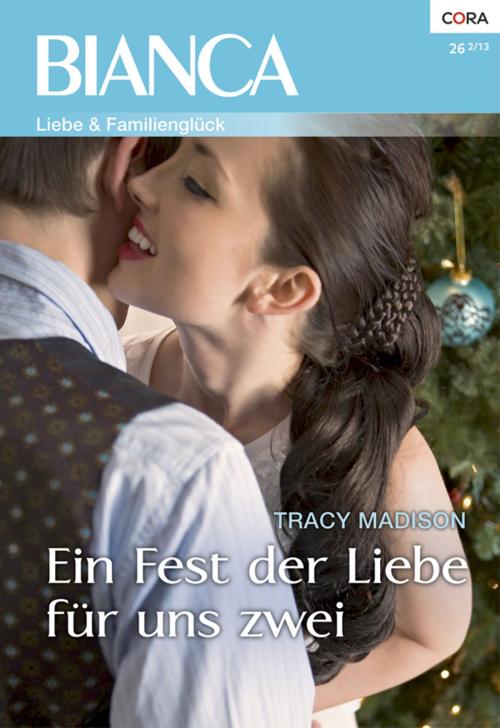 Cover of the book Ein Fest der Liebe für uns zwei by Tracy Madison, CORA Verlag