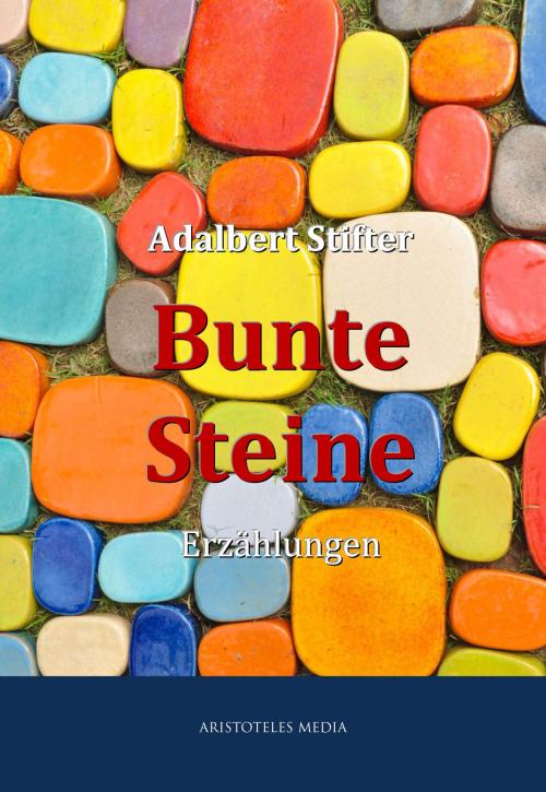 Cover of the book Bunte Steine by Adalbert Stifter, aristoteles