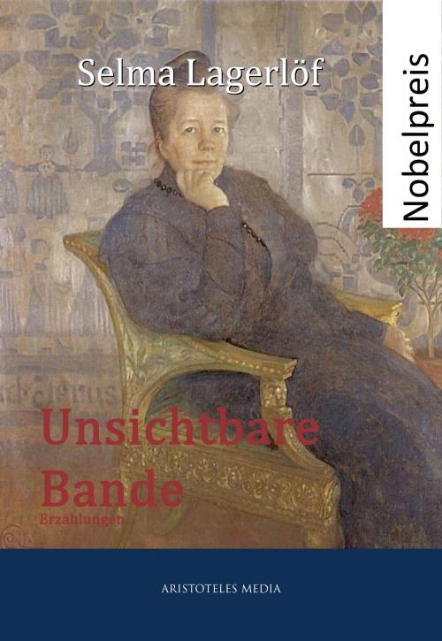 Cover of the book Unsichtbare Bande by Selma Lagerlöf, aristoteles