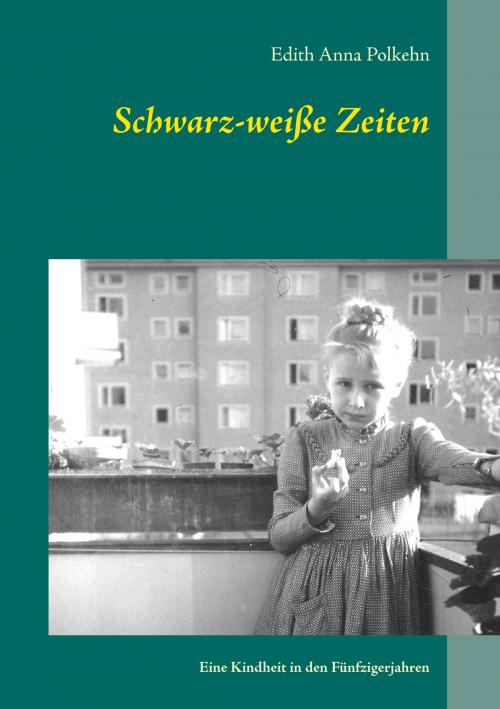 Cover of the book Schwarz-weiße Zeiten by Edith Anna Polkehn, Books on Demand