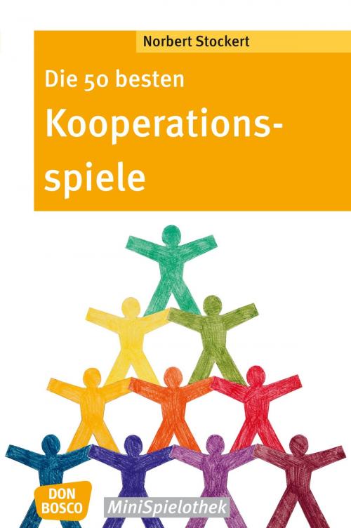 Cover of the book Die 50 besten Kooperationsspiele - eBook by Norbert Stockert, Don Bosco Medien