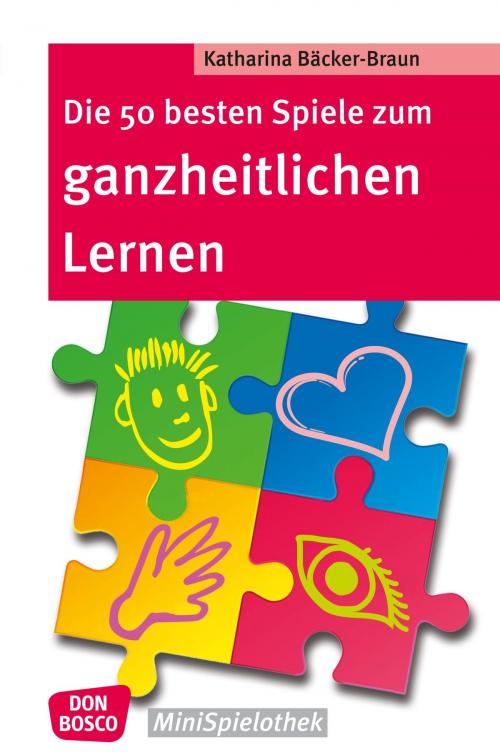 Cover of the book Die 50 besten Spiele zum ganzheitlichen Lernen - eBook by Katharina Bäcker-Braun, Don Bosco Medien