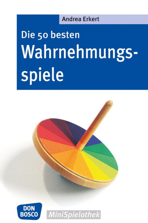 Cover of the book Die 50 besten Wahrnehmungsspiele by Andrea Erkert, Don Bosco Medien