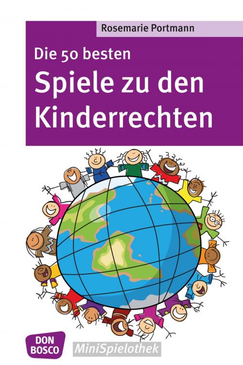 Cover of the book Die 50 besten Spiele zu den Kinderrechten - eBook by Rosemarie Portmann, Don Bosco Medien