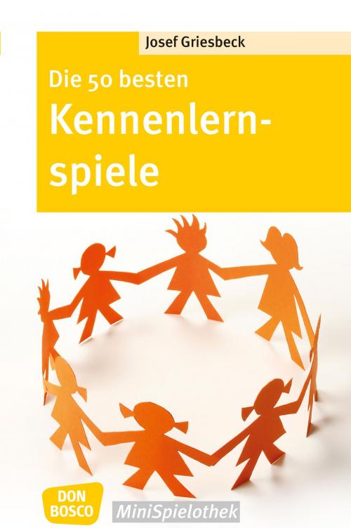 Cover of the book Die 50 besten Kennenlernspiele by Josef Griesbeck, Don Bosco Medien