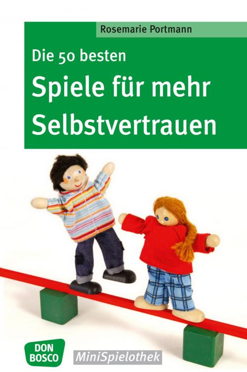 Cover of the book Die 50 besten Spiele für mehr Selbstvertrauen by Rosemarie Portmann, Don Bosco Medien
