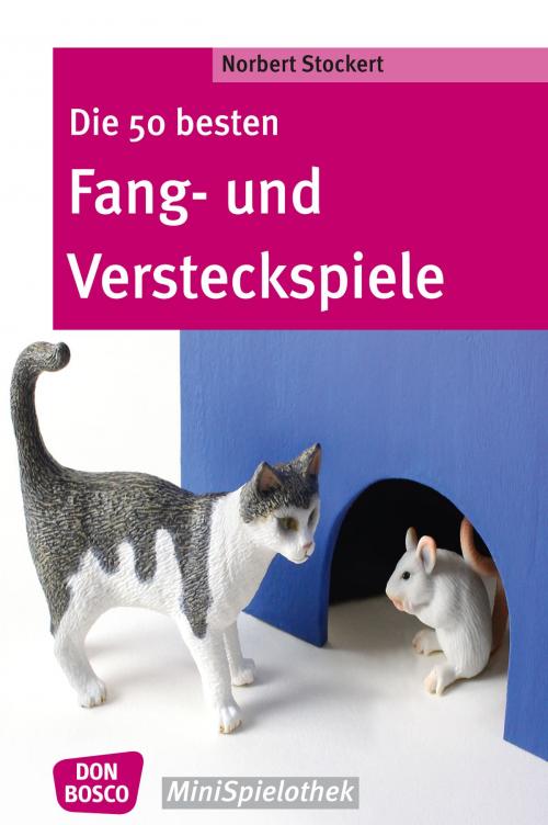 Cover of the book Die 50 besten Fang- und Versteckspiele by Norbert Stockert, Don Bosco Medien
