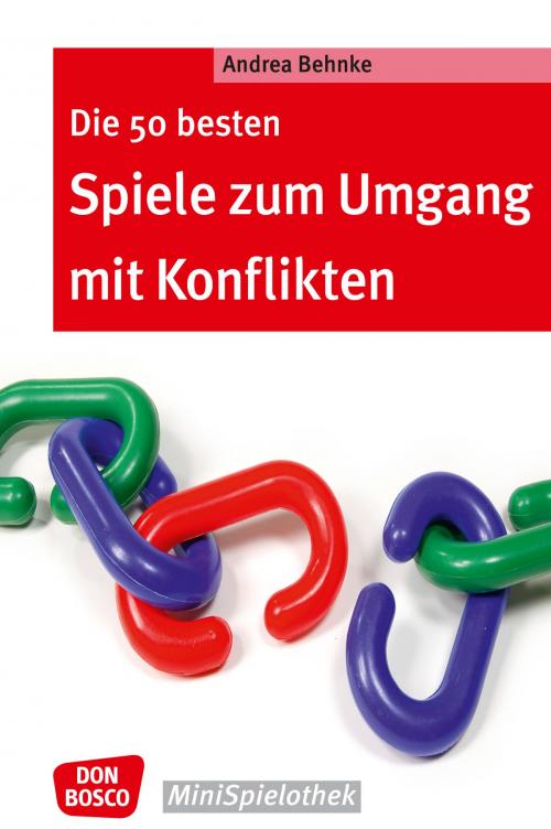 Cover of the book Die 50 besten Spiele zum Umgang mit Konflikten by Andrea Behnke, Don Bosco Medien