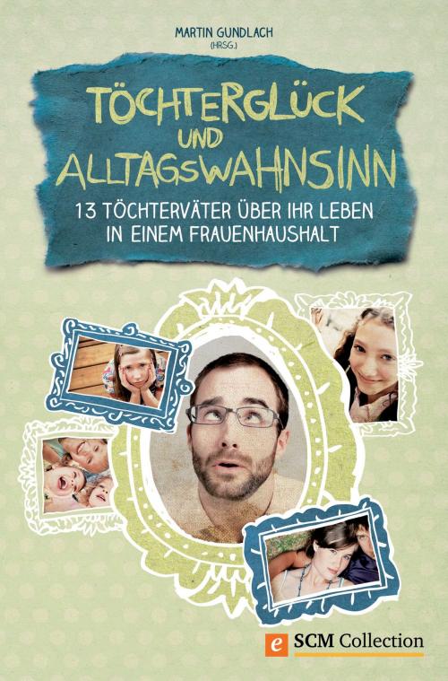 Cover of the book Töchterglück und Alltagswahnsinn by , SCM Collection