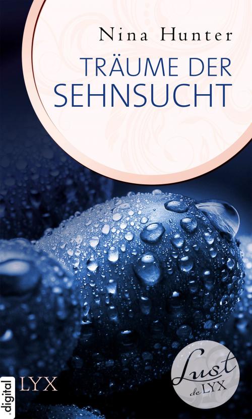 Cover of the book Lust de LYX - Träume der Sehnsucht by Nina Hunter, LYX.digital