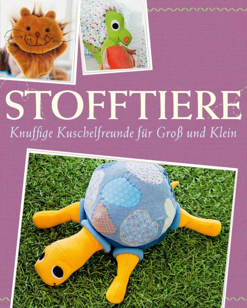 Cover of the book Stofftiere by Yvonne Reidelbach, Rabea Rauer, Naumann & Göbel Verlag