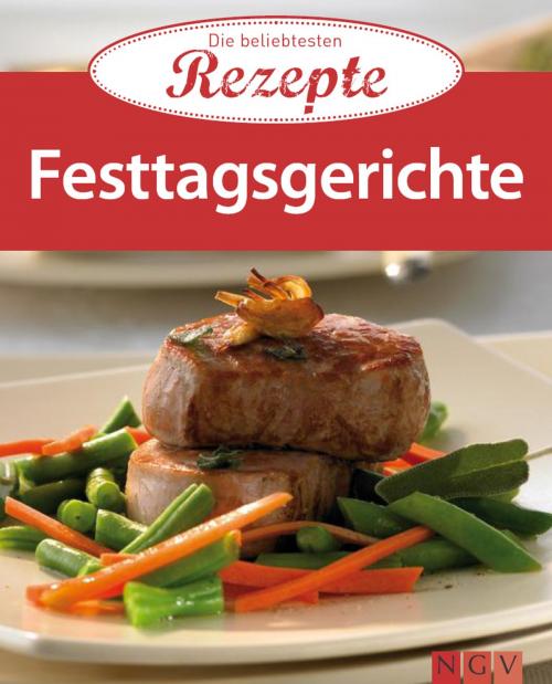 Cover of the book Festtagsgerichte by , Naumann & Göbel Verlag