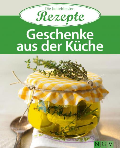 Cover of the book Geschenke aus der Küche by , Naumann & Göbel Verlag
