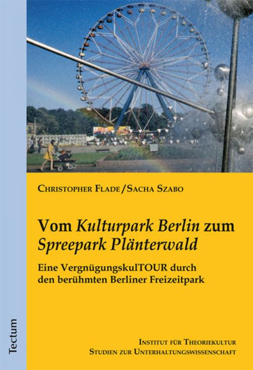 Cover of the book Vom "Kulturpark Berlin" zum "Spreepark Plänterwald" by Sacha Szabo, Christopher Flade, Tectum Wissenschaftsverlag