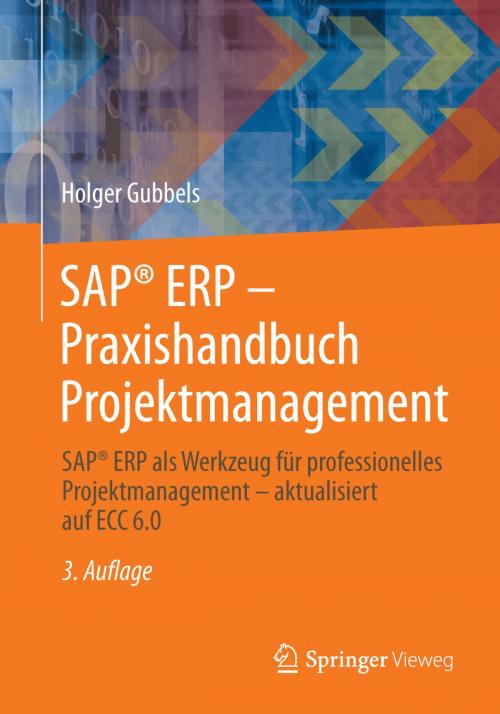 Cover of the book SAP® ERP - Praxishandbuch Projektmanagement by Holger Gubbels, Springer Fachmedien Wiesbaden