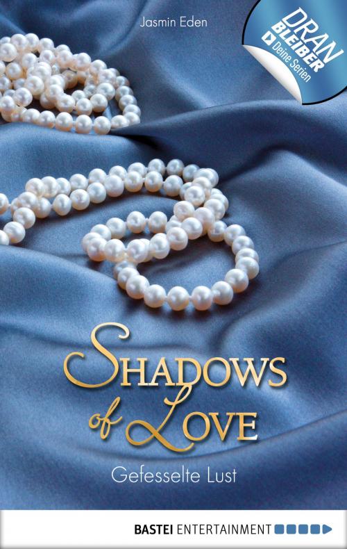 Cover of the book Gefesselte Lust - Shadows of Love by Jasmin Eden, Bastei Entertainment