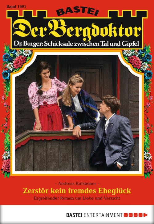 Cover of the book Der Bergdoktor - Folge 1691 by Andreas Kufsteiner, Bastei Entertainment
