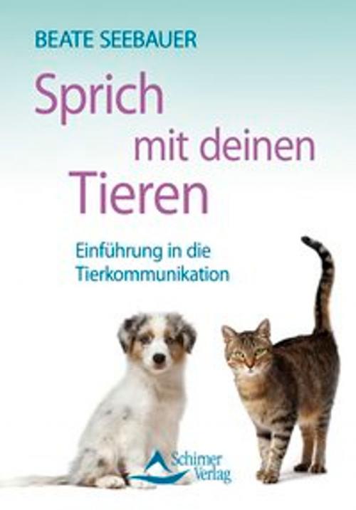 Cover of the book Sprich mit deinen Tieren by Beate Seebauer, Schirner Verlag