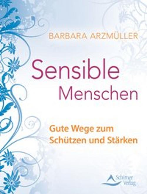 Cover of the book Sensible Menschen by Barbara Arzmüller, Schirner Verlag
