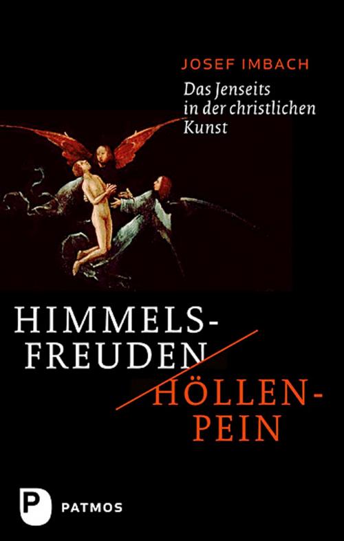 Cover of the book Himmelsfreuden - Höllenpein by Josef Imbach, Patmos Verlag