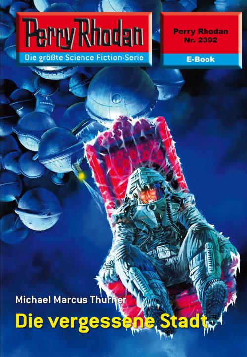 Cover of the book Perry Rhodan 2392: Die vergessene Stadt by Michael Marcus Thurner, Perry Rhodan digital