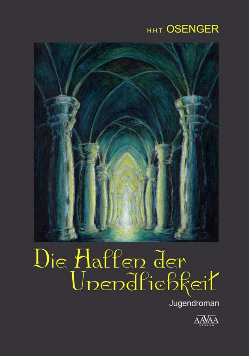 Cover of the book Die Hallen der Unendlichkeit by H. H. T. Osenger, AAVAA Verlag