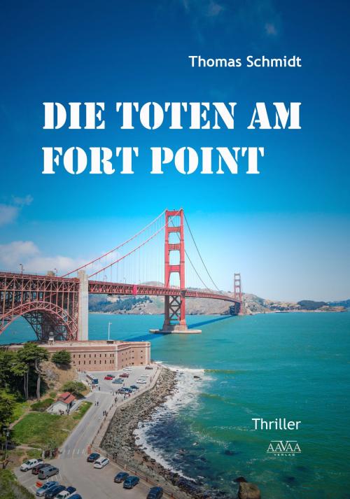 Cover of the book Die Toten am Fort Point by Thomas Schmidt, AAVAA Verlag