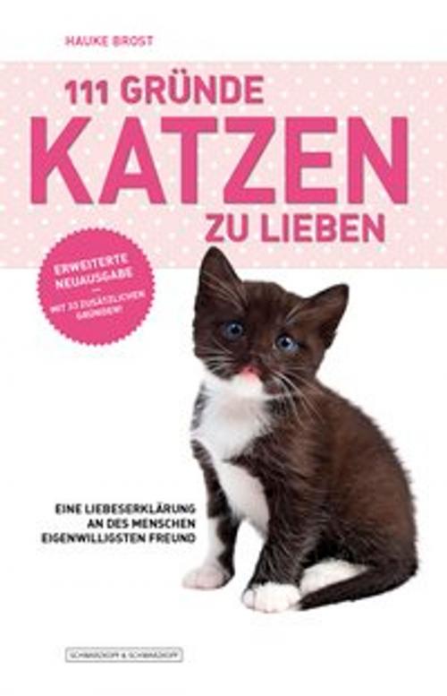 Cover of the book 111 Gründe, Katzen zu lieben - Erweiterte Neuausgabe by Hauke Brost, Schwarzkopf & Schwarzkopf