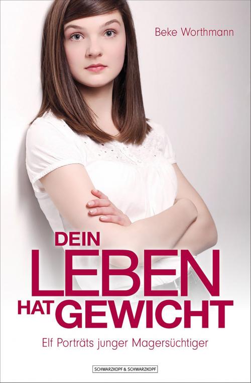 Cover of the book Dein Leben hat Gewicht by Beke Worthmann, Schwarzkopf & Schwarzkopf