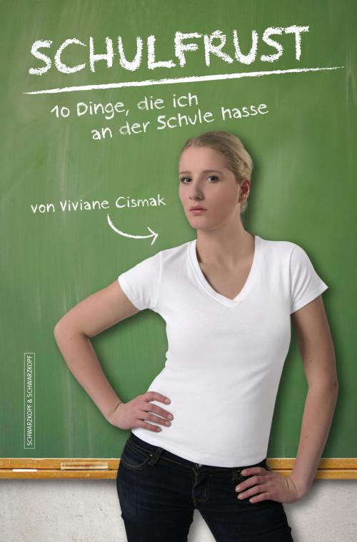 Cover of the book Schulfrust by Viviane Cismak, Schwarzkopf & Schwarzkopf