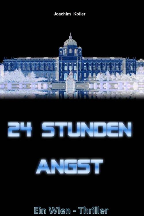 Cover of the book 24 Stunden Angst by Joachim Koller, neobooks