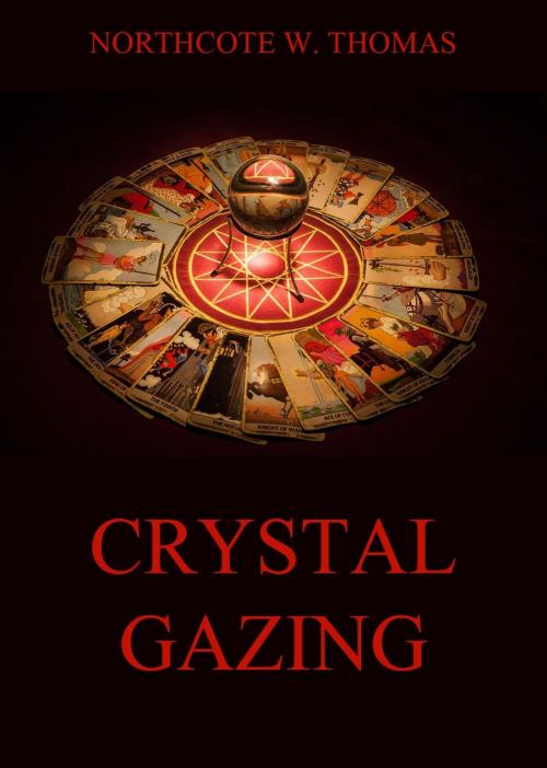 Cover of the book Crystal Gazing by Northcote W. Thomas, Jazzybee Verlag