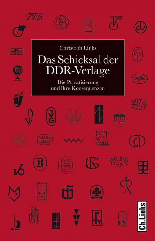 Cover of the book Das Schicksal der DDR-Verlage by Christoph Links, Ch. Links Verlag
