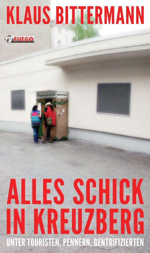 Cover of the book Alles schick in Kreuzberg by Klaus Bittermann, FUEGO