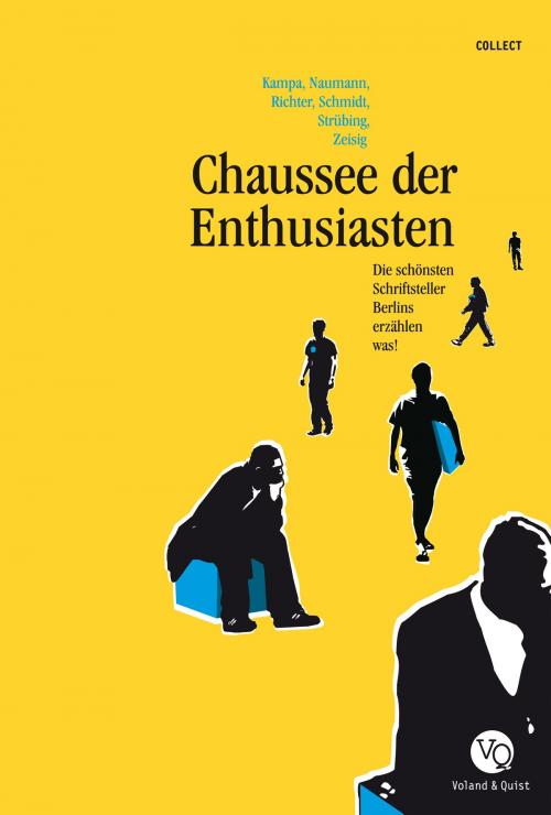 Cover of the book Chaussee der Enthusiasten by Robert Naumann, Volker Strübing, Dan Richter, Jochen Schmidt, Stephan Serin, Andreas Kampa, Voland & Quist