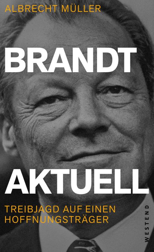 Cover of the book Brandt aktuell by Albrecht Müller, Westend Verlag