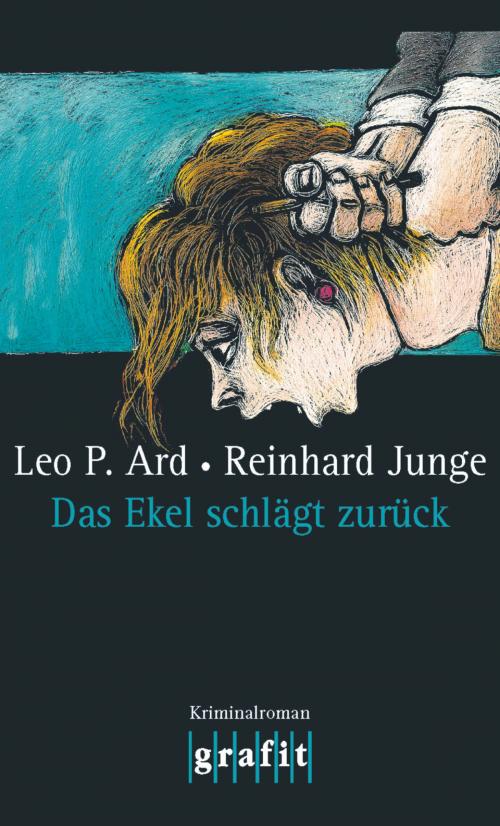 Cover of the book Das Ekel schlägt zurück by Leo P. Ard, Reinhard Junge, Grafit Verlag