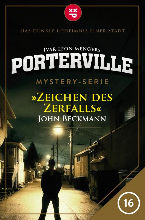 Cover of the book Porterville - Folge 16: Zeichen des Zerfalls by John Beckmann, Ivar Leon Menger, Psychothriller GmbH E-Book