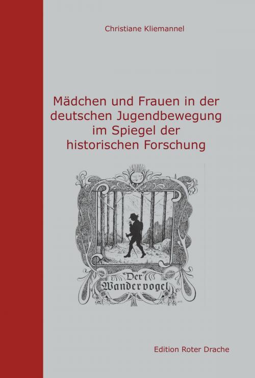 Cover of the book Mädchen und Frauen in der deutschen Jugendbewegung im Spiegel der historischen Forschung by Christiane Kliemannel, Edition Roter Drache