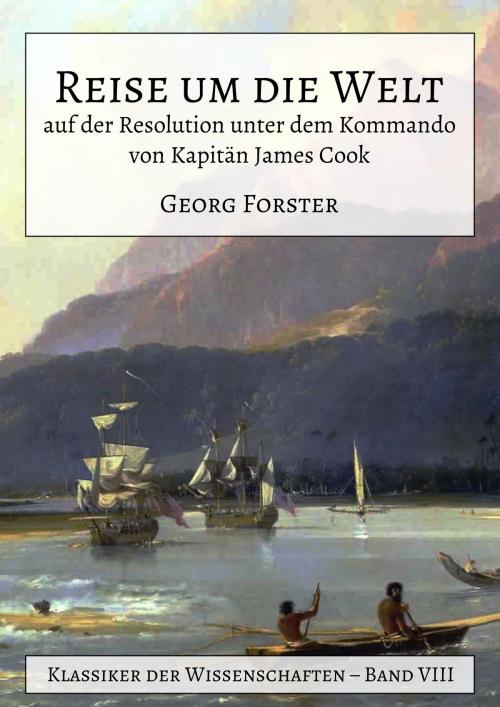 Cover of the book Reise um die Welt auf der Resolution unter dem Kommando von Kapitän James Cook by Georg Forster, mach-mir-ein-ebook.de