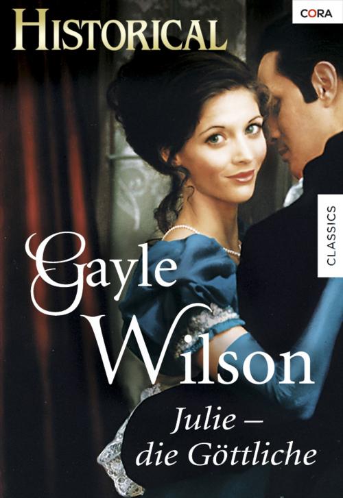 Cover of the book Julie - die Göttliche by Gayle Wilson, CORA Verlag