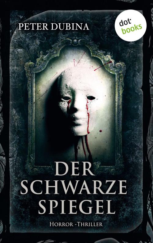 Cover of the book Der schwarze Spiegel by Peter Dubina, dotbooks GmbH