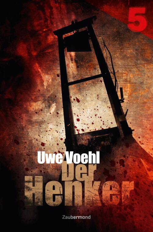 Cover of the book Der Henker 5 – Das Schloss der tausend Tode by Uwe Voehl, Zaubermond Verlag (E-Book)