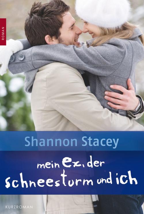 Cover of the book Mein Ex, der Schneesturm und ich by Shannon Stacey, MIRA Taschenbuch