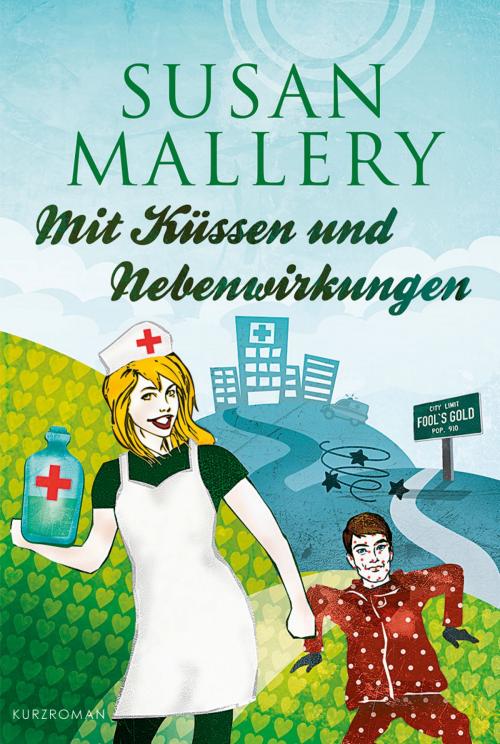 Cover of the book Mit Küssen und Nebenwirkungen by Susan Mallery, MIRA Taschenbuch