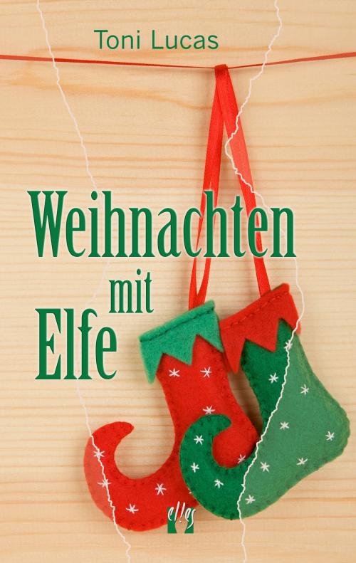 Cover of the book Weihnachten mit Elfe by Toni Lucas, édition el!es