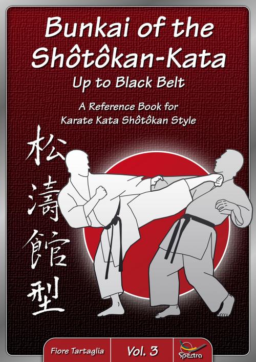 Cover of the book Bunkai of the Shôtôkan-Kata up to Black Belt - Vol. 3 by Fiore Tartaglia, Spectra-Verlag